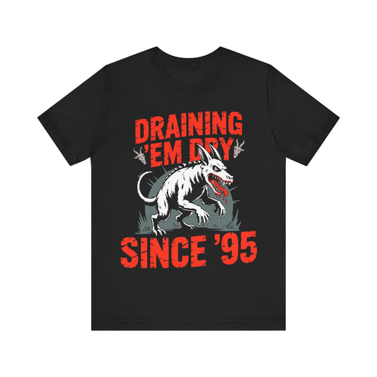 Chupacabra – “Draining ’Em Dry Since ’95” T-Shirt